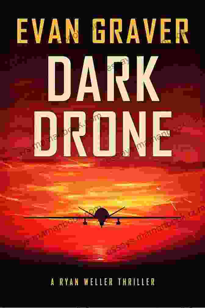 Ryan Weller, The Author Of Dark Drone Dark Drone: A Ryan Weller Thriller: 11