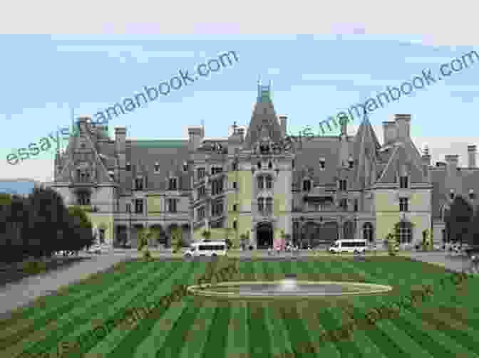 The Biltmore House, Asheville, North Carolina The Last Castle: The Epic Story Of Love Loss And American Royalty In The Nation S Largest Home