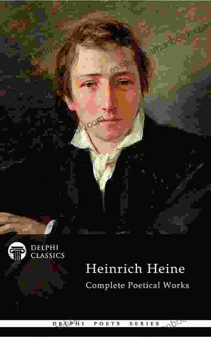 The Complete Poetical Works Of Heinrich Heine Illustrated Delphi Poets 67 Cover Delphi Complete Poetical Works Of Heinrich Heine (Illustrated) (Delphi Poets 67)