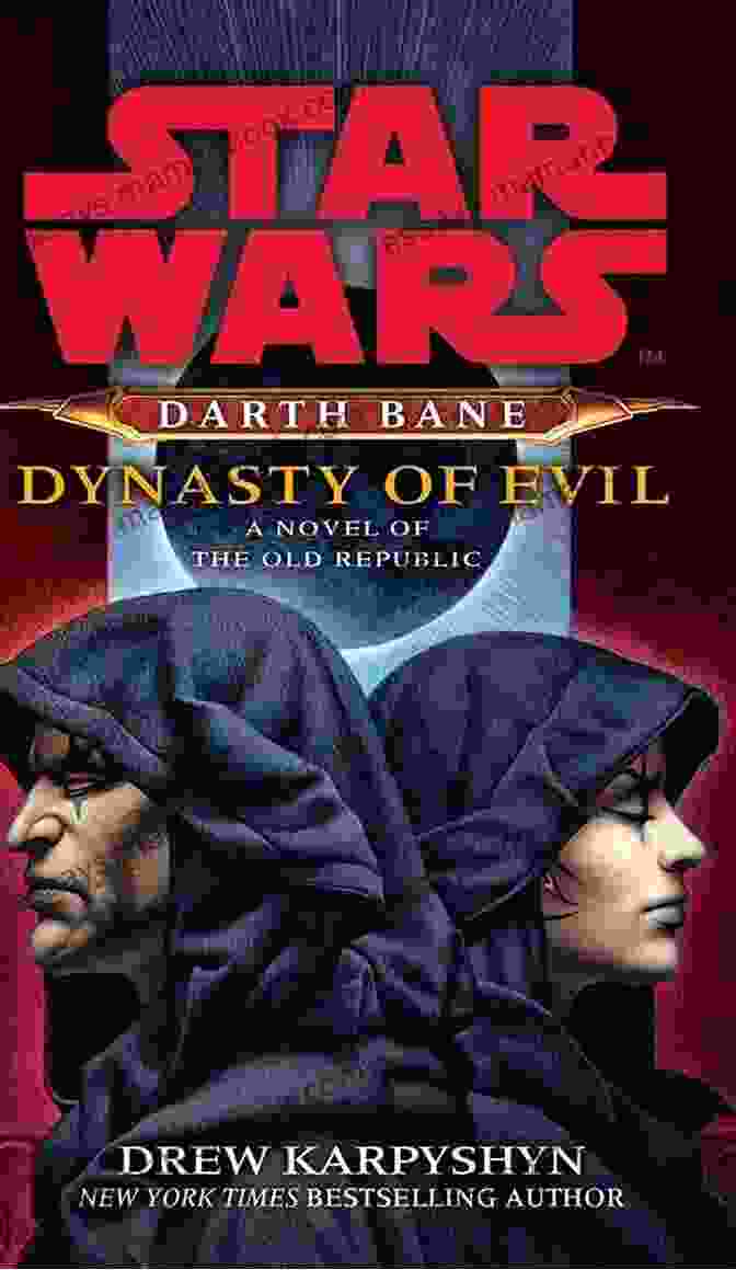The Epic Cover Of Star Wars: Darth Bane Dynasty Of Evil, Depicting Darth Bane's Rise To Power And The Establishment Of His Sith Dynasty. Dynasty Of Evil: Star Wars Legends (Darth Bane): A Novel Of The Old Republic (Star Wars Darth Bane Trilogy 3)