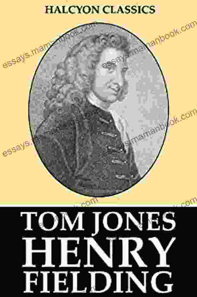 Tom Jones By Henry Fielding, Published By Halcyon Classics The Works Of Henry Fielding (Halcyon Classics)