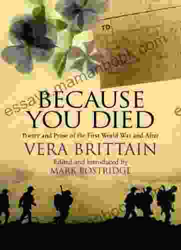 Because You Died: Poetry And Prose Of The First World War And After