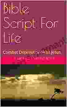 Bible Script For Life: Combat Depression With Jesus