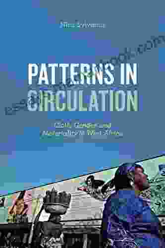 Patterns In Circulation: Cloth Gender And Materiality In West Africa