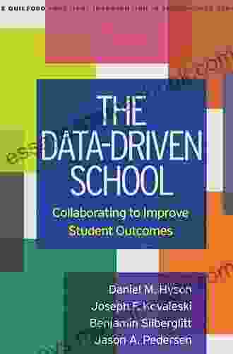 The Data Driven School: Collaborating To Improve Student Outcomes (The Guilford Practical Intervention In The Schools Series)