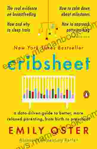 Cribsheet: A Data Driven Guide To Better More Relaxed Parenting From Birth To Preschool (The ParentData 2)