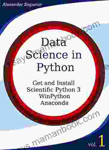 Data Science In Python Volume 1: Get And Install Scientific Python3: WinPython Anaconda