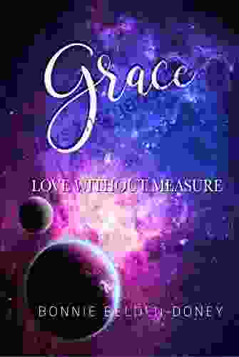 Grace Love Without Measure: The Heart Of The Father