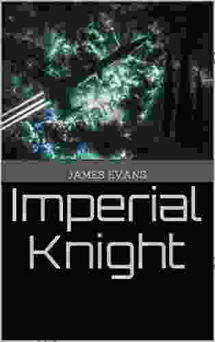 Imperial Knight (HUMANI) James Evans