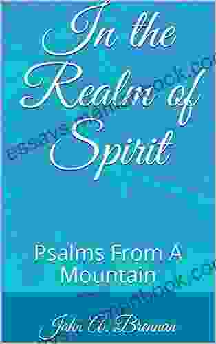In The Realm Of Spirit: Psalms From A Mountain (Signature Series)