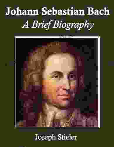 Johann Sebastian Bach: A Brief Biography