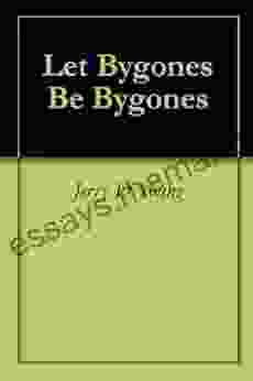 Let Bygones Be Bygones Jerry D Young