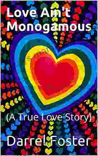 Love Ain T Monogamous: (A True Love Story)