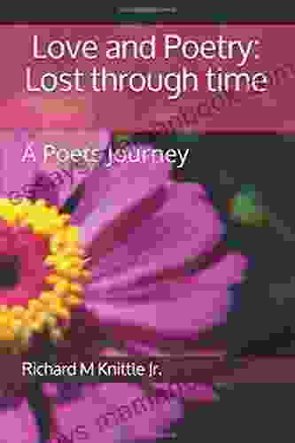 Love And Poetry: Lost Through Time: A Poets Journey