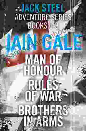 Jack Steel Adventure 1 3: Man Of Honour Rules Of War Brothers In Arms