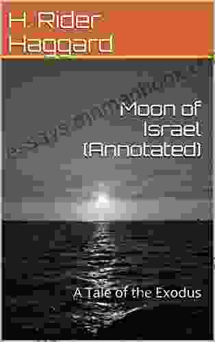 Moon Of Israel (Annotated): A Tale Of The Exodus