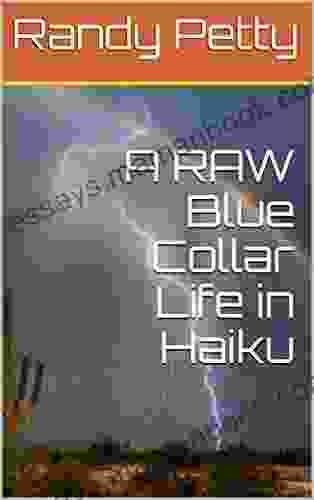 A RAW Blue Collar Life In Haiku