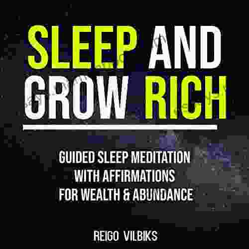 Sleep And Grow Rich: Guided Sleep Meditation With Affirmations For Wealth Abundance