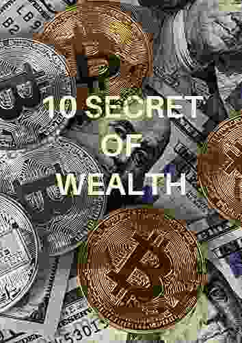 10 Secret Of Wealth: Step By Step Guide To Success And Wealth