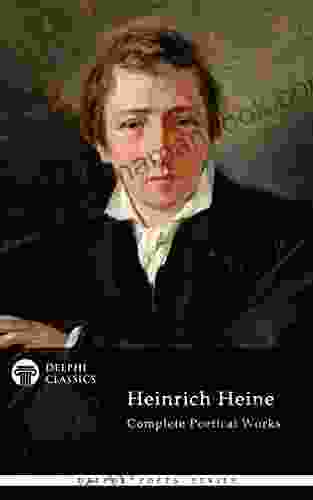 Delphi Complete Poetical Works Of Heinrich Heine (Illustrated) (Delphi Poets 67)
