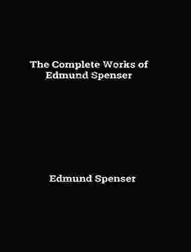 The Complete Works Of Edmund Spenser