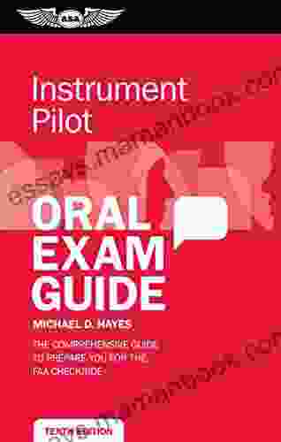 Instrument Pilot Oral Exam Guide: The Comprehensive Guide To Prepare You For The FAA Checkride (Oral Exam Guide Series)