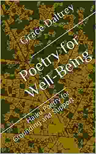Poetry For Well Being: Haiku Poetry For Grounding And Support