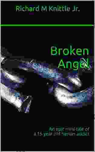 Broken Angel: An Epic Mini Tale Of A 15 Year Old Heroin Addict