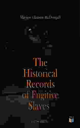 The Historical Records Of Fugitive Slaves (1619 1865)