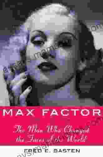 Max Factor: The Man Who Changed The Faces Of The World