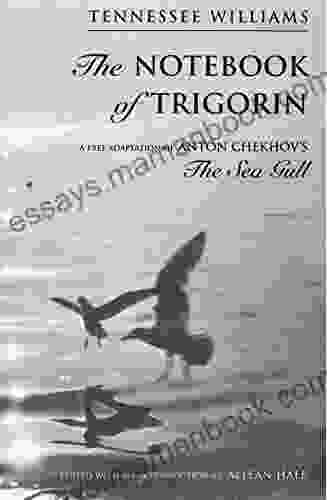 The Notebook Of Trigorin: A Free Adaptation Of Chechkov S The Sea Gull