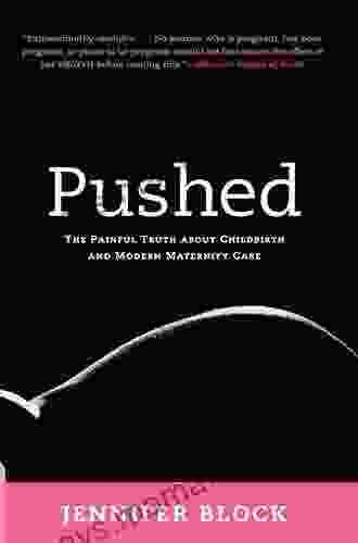 Pushed: The Painful Truth About Childbirth And Modern Maternity Care