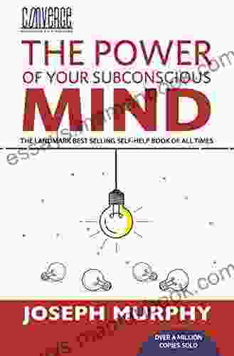 The Power Of Your Subconscious Mind: By Joseph Murphy
