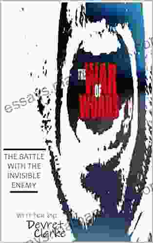 The War Of Words: THE BATTLE WITH THE INVISIBLE ENEMY