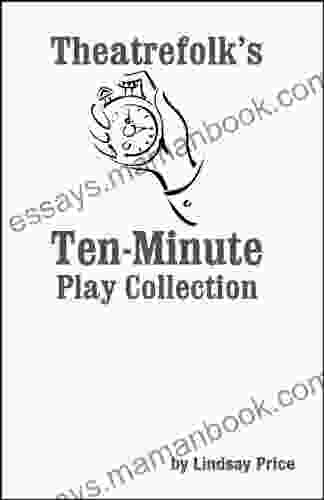Theatrefolk S Ten Minute Play Collection Lindsay Price