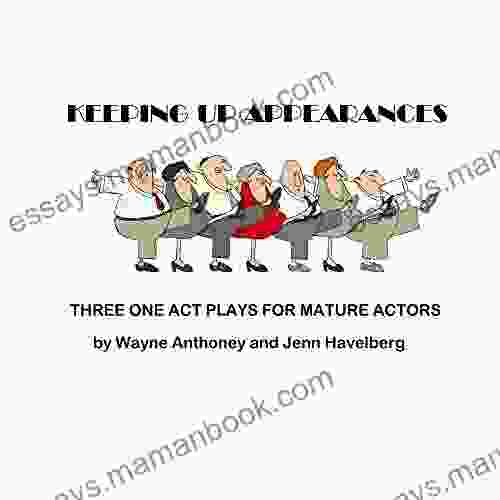 KEEPING UP APPEARANCES: THREE ONE ACT PLAYS FOR MATURE ACTORS