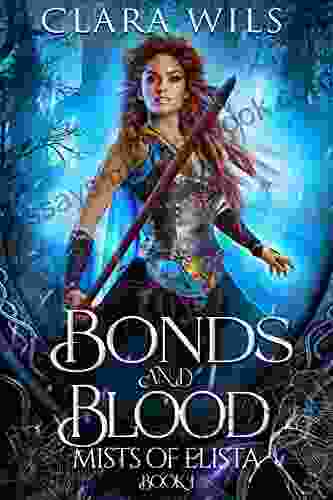 Bonds And Blood: A Fantasy Reverse Harem Romance (The Mists Of Elista Trilogy 1)