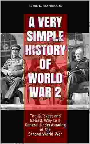 A Very Simple History Of World War 2: The Quickest And Easiest Way To A General Understanding Of The Second World War (Book 2)